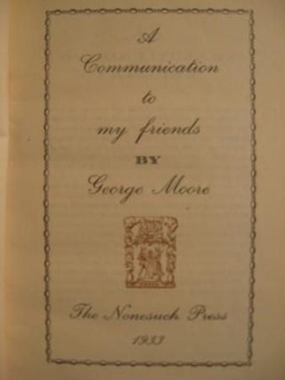 Item #9966 A COMMUNICATION TO MY FRIENDS. George Moore