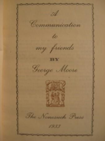 Item #9966 A COMMUNICATION TO MY FRIENDS. George Moore.